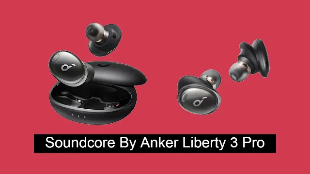 سماعة Soundcore By Anker Liberty 3 Pro